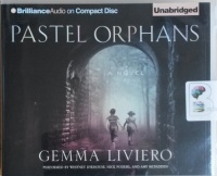 Pastel Orphans written by Gemma Liviero performed by Whitney Dykhouse, Nick Podehl and Amy McFadden on CD (Unabridged)